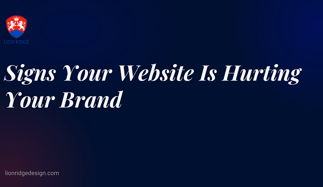 Signs Your Website Is Hurting Your Brand