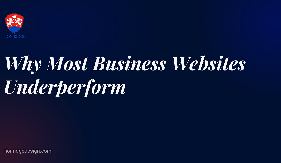Why Most Business Websites Underperform