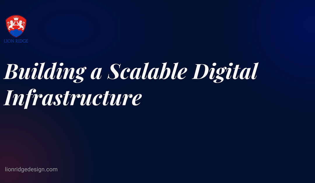 Building a Scalable Digital Infrastructure